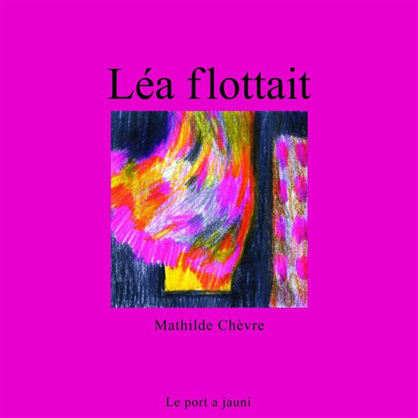 Mathilde Chêvre, Léa flottait