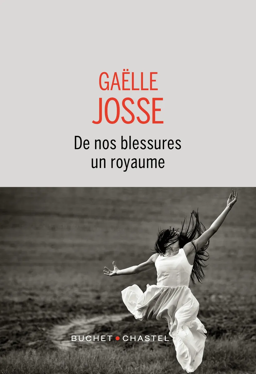 Gaëlle Josse De nos blessures un royaume